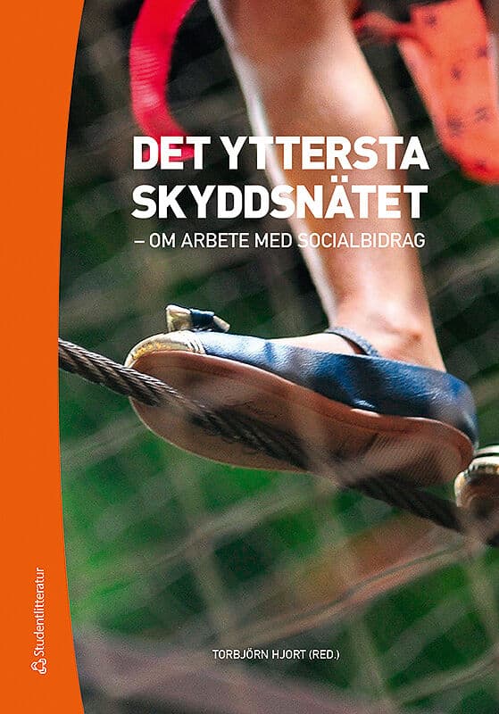 Hjort, Torbjörn ; Hollertz, Katarina ; Johansson, Håkan ; Knutagård, Marcus ; Minas, Renate ; Näsman, Elisabet ; Salonen, Tapio ; Stranz, Hugo ; Swärd, Hans ; Wiklund, Stefan | DET YTTERSTA SKYDDSNÄTET : - Om arbete med socialbidrag