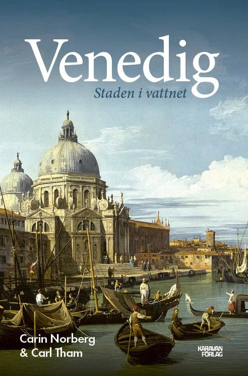 Norberg, Carin ; Tham, Carl | VENEDIG : STADEN I VATTNET